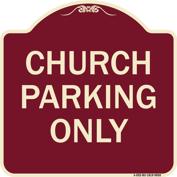 Designer Series-Church Parking Only, Burgungy Heavy-Gauge Aluminum, 18" x 18", BU-1818-9858